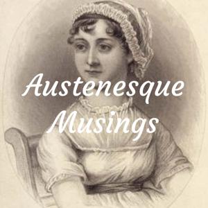 Austenesque Musings