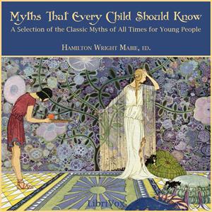 Myths That Every Child Should Know by Hamilton Wright Mabie (1846 - 1916)