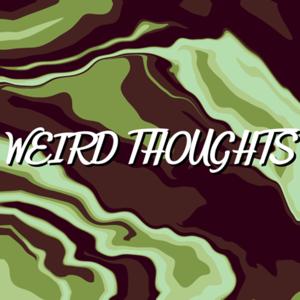 Weird Thoughts