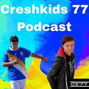 Creshkids77 Podcast