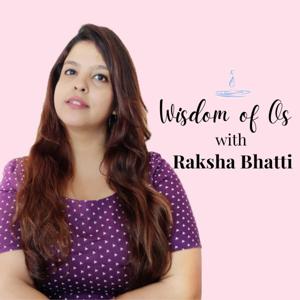 Wisdom of Os with Raksha Bhatti