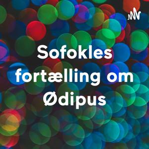 Sofokles fortælling om Ødipus
