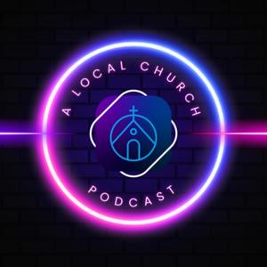 A Local Church Podcast