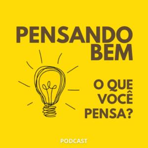 Pensando bem o que você pensa