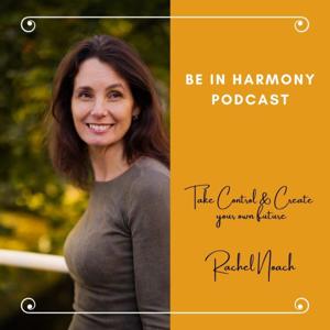 Be In Harmony Podcast. by Rachel Noach