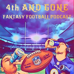 4th and Gone Fantasy Football Podcast