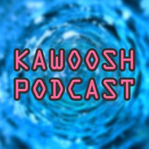 Kawoosh Podcast