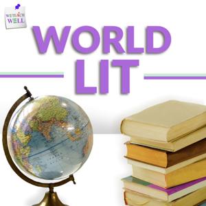 We Teach Well’s World Lit Podcast