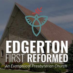 Edgerton First Reformed: An Evangelical Presbyterian Church