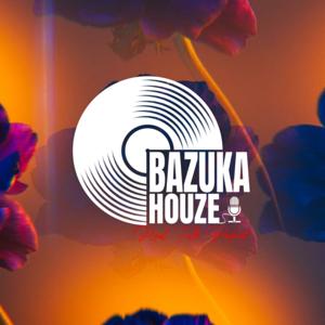 THE BAZUKA HOUZE PODCAST