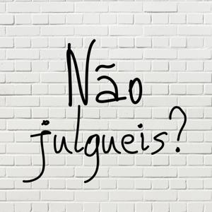 Não julgueis Podcast