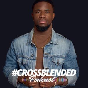 The Crossblended Podcast