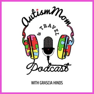 AutismMom & Travel Podcast