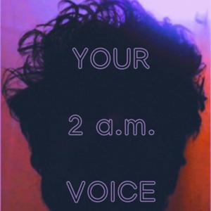 Your 2 a.m. Voice
