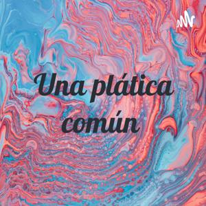 Una plática común