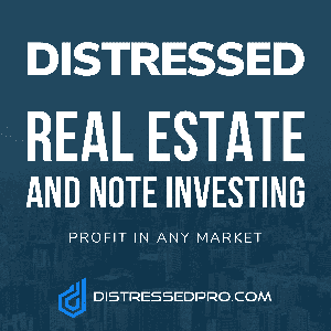 Distressed Real Estate and Note Investing