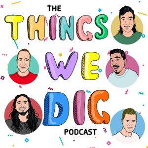 The Things We Dig Podcast