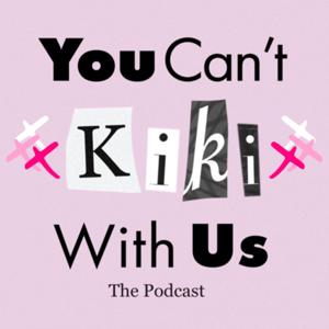 You Can't Kiki With Us