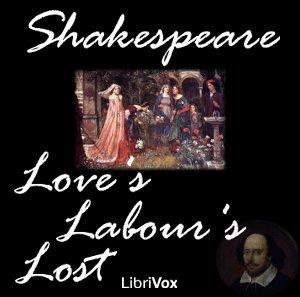 Love's Labour's Lost by William Shakespeare (1564 - 1616)