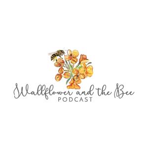 Wallflower And The Bee Podcast