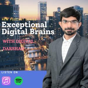 Exceptional Digital Brains~with Digital Darshan