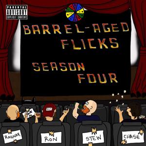 Barrel Aged Flicks Podcast by Ron, Gute, Stew, Chase, Adam and Ragnar