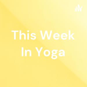 This Week In Yoga