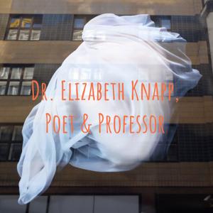 Dr. Elizabeth Knapp, Poet & Professor