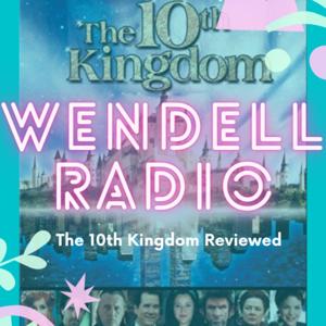 Wendell Radio - The 10th Kingdom Reviewed