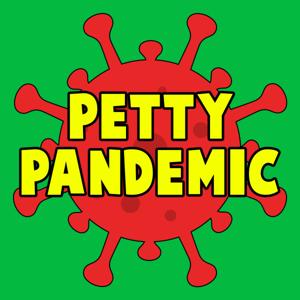 Petty Pandemic Podcast