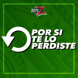 Por Si Te Lo Perdiste de 107.1 La Z