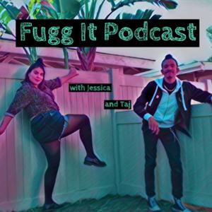 Fugg It Podcast