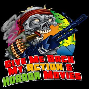 Give Me Back My Action&Horror Movies by Give Me Back My Podcast Network