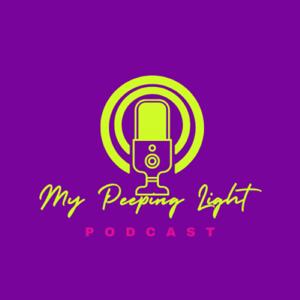 My Peeping Light Podcast