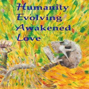 Humanity Evolving Awakened Love