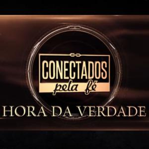 Hora da Verdade - Conectados pela Fé