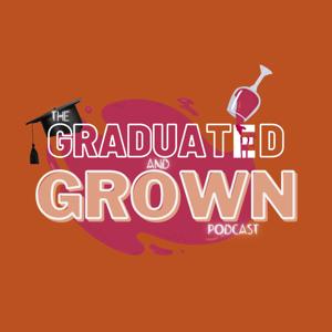 Graduated and Grown