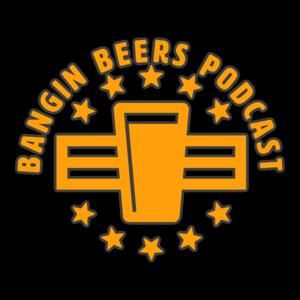 Bangin Beers Podcast