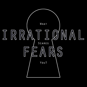 Irrational Fears