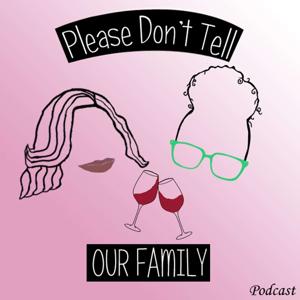 Please Don't Tell Our Family Podcast