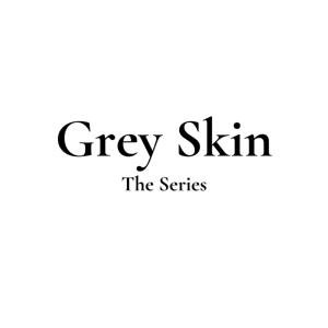 Grey Skin: The Series