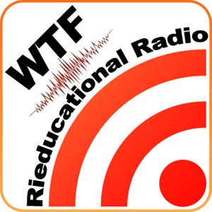 WTF - Rieducational Radio's Podcast