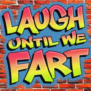 Laugh Until We Fart