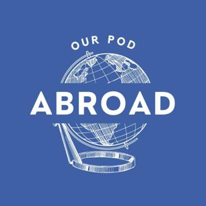 Our Pod Abroad