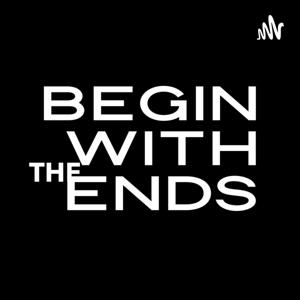 Begin with The Ends