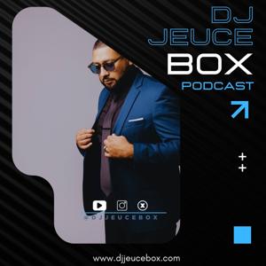 DJ Jeuce Box Podcast