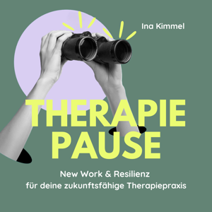 THERAPIEPAUSE: New Work & Resilienz für deine zukunftsfähige Therapiepraxis