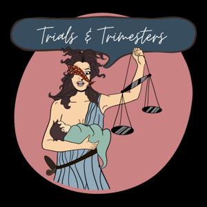 Trials and Trimesters