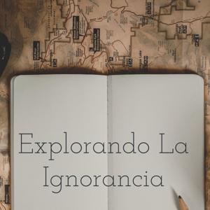 Explorando La Ignorancia