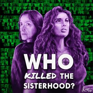 Who killed the sisterhood?